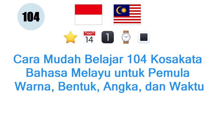 Cara Mudah Belajar 104 Kosakata Bahasa Melayu untuk Pemula: Warna, Bentuk, Angka, dan Waktu